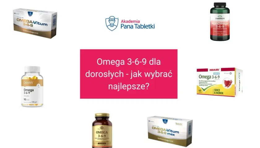 Różne suplementy Omega 3-6-9 dla dorosłych. Jakie omega 3 najlepsze? Wybór zależy od potrzeb.