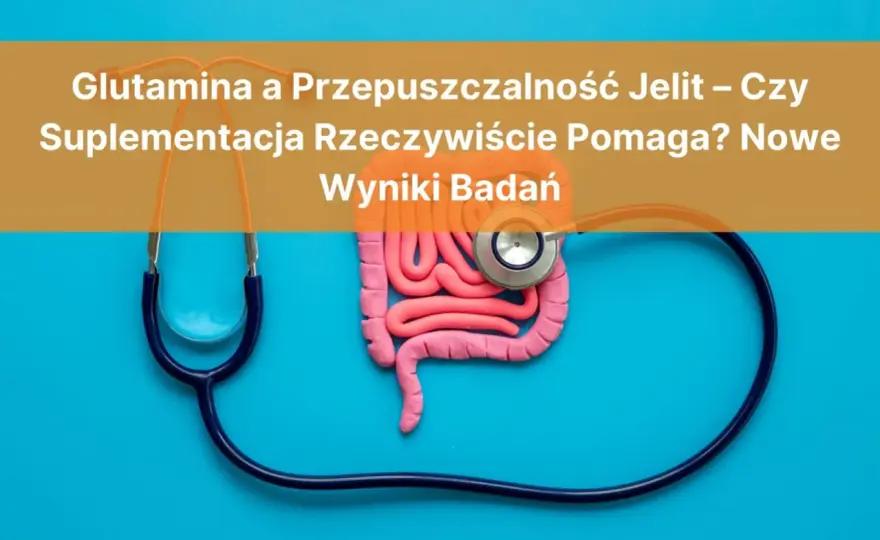 Glutamina - Kiedy warto suplementować? Prawda bez marketingu